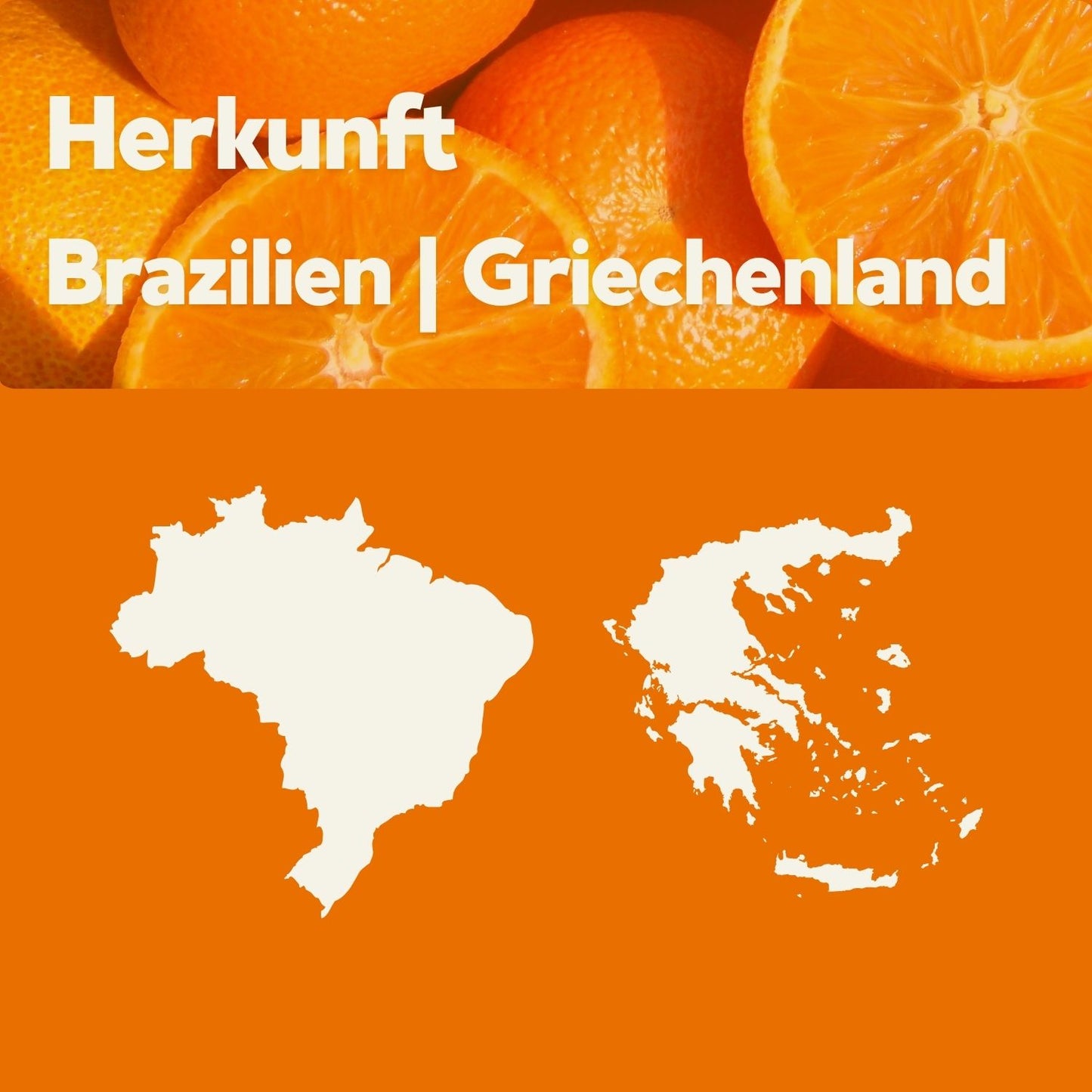 Frische, aufgeschnittene Orangen im Hintergrund, darunter stilisierte Landkarten von Brasilien und Griechenland mit dem Herkunftshinweis: „Herkunft: Brasilien | Griechenland